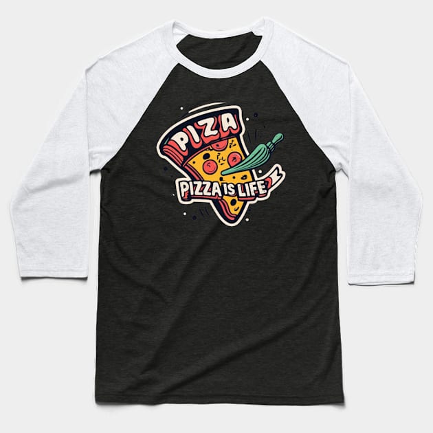 Pizza is Life Baseball T-Shirt by Ruru Project Studio